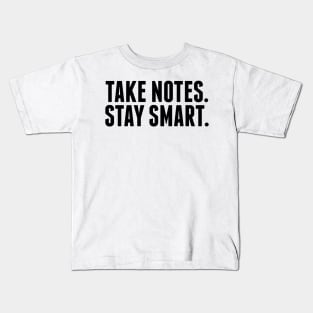 Take Notes. Stay Smart. Kids T-Shirt